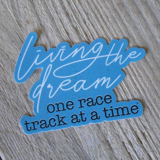 Living the Dream One Race Track at a Time Sticker - Decal