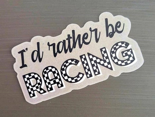 I'd Rather Be Racing Sticker - Decal